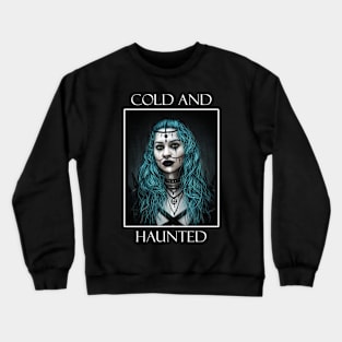 Cold and Haunted Crewneck Sweatshirt